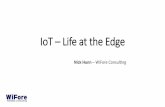 IoT - Life at the Edge - Cambridge Wireless · 13.12.2018  · The Comms part is largely done LPWAN exists •Sigfox •LoRa •Telensa •Ingenu •NB-IoT Low cost data exists •Sigfox