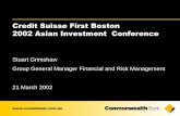 Credit Suisse First Boston 2002 Asian Investment …...Credit Suisse First Boston 2002 Asian Investment Conference Stuart Grimshaw Group General Manager Financial and Risk Management
