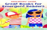 EDUCATORS’ GUIDE Great Books for Emergent Readers · Emergent readers should interact with a . book in various ways. In their classroom, they can read the book in a small guided
