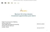 Mexican Oil & Gas industry Investment opportunities post ...€¦ · Mexican Oil & Gas industry Investment opportunities post reform January 29, 2014 Antonio Juárez Eagle Ford Consortium