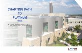 CHARTING PATH TO PLATINUM - .GLOBAL · 2016-07-08 · Dell Children’s Medical Center of Central Texas • Awarded LEED Platinum • First LEED Platinum Healthcare Facility • 44,000