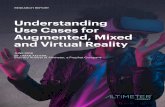 Understanding Use Cases for Augmented, Mixed and Virtual ... · Mixed Reality Mixed reality technology is similar to augmented reality in that it superimposes visuals onto the real