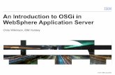 An Introduction to OSGi in WebSphere Application Server · An Introduction to OSGi in WebSphere Application Server Chris Wilkinson, IBM Hursley. March 25, 2011 2© 2011 IBM Corporation