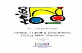 Amigo Training Document: Using Web-ServicesAmigo Training Document: Using Web-Services IST-2004-004182 Public . June 2007 Confidential Amigo IST-2004-004182 1/63 Project Number: IST-004182