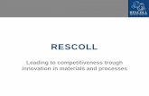RESCOLL - MetalMorphosis€¦ · Dynamometers (static and fatigue, 100N to 250kN) METRAVIB DMA+150. Climatic chambers. Ultrasonic NDT. Adhesion. RESEARCH AREAS. Biobased materials.