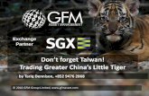 Don’t forget Taiwan! Trading Greater China’s Little TigerThis presentation is for educational and discussion purposes only. Nothing in this presentation is to be taken as investment