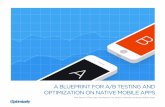 A BLUEPRINT FOR A/B TESTING AND OPTIMIZATION ON …pages.optimizely.com/rs/optimizely/images/A-Blueprint-for-Mobile-App-Optimization.pdfA BLUEPRINT FOR A/B TESTING AND OPTIMIZATION