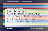 Niklas˜Arvidsson Building a Cashless Society The Swedish ... · of cashless societies is not new, but it has not really been realistic until today as digitalization is reshaping