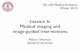 Lecture 6: Medical imaging and - Stanford Universityweb.stanford.edu/class/me328/lectures/lecture6-imaging.pdfLecture 6: Medical imaging and image-guided interventions Allison Okamura