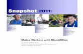 Snapshot: Working Mainers with Disabilitiesmuskie.usm.maine.edu/Publications/Snapshot2011.pdf · Maine Workers with Disabilities 3 Snapshot 2011: ... in the proportion of employed