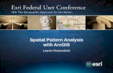 Spatial Pattern Analysis with ArcGIS - Esri · patterns, spatial processes, and spatial relationships. – Incorporate space (area, length, proximity, orientation, and/or spatial
