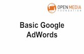 AdWords Basic Google - Denver Open Media · Basic Google AdWords 501(c)(3) organization 700 Kalamath Street Dedicated to putting the power of media and technology in ... (i.e., no
