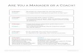 Manager or Coach - Making Strategy Happen · ARE YOU A MANAGER OR A COACH? A Manager ... A Coach ... A Manager ... Focuses on what and how Emphasizes what’s wrong Talks about change
