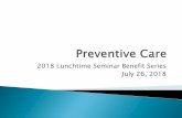 2018 Lunchtime Seminar Benefit Series July 26, 2018 · 2018-08-22 · 2018 Lunchtime Seminar Benefit Series ... –Hepatitis A, Hepatitis B, influenza, measles, mumps, rubella, pneumococcal,