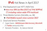IPv6 Hot News in April 2017 - WIDE Projecthiroshi1.hongo.wide.ad.jp/hiroshi/papers/2017/... · IPv6 Hot News in April 2017 1. IPv6 Deployment over NTT’s NGN Fletz More than 30%