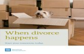 When divorce happens - Amazon S3 · Managing finances after a divorce 7 Financial tips 8 Don’t go it alone 8. Coping with a divorce ... often for personal reasons. But, issues can