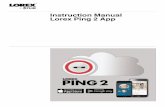 Lorex Ping 2 App Instruction Manual€¦ · • While streaming live video from your connected camera, tap to take a snapshot. Snapshots are saved to your Mobile Device’s photo