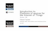 Introduction to Platforms of services for the Internet of ... · Internet of Things (IoT) Some standardization organizations for the IoT IETF • Constrained RESTful Environments
