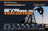 SOUTH SUDAN OIL & POWER 2017 EVALUATION · power plants, South Sudan is in a powerful position to rise as the cen-ter point for the petroleum industry of its emerging region. South