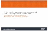 PErforM resource manual for workplace trainers€¦ · PErforM resource manual for workplace trainers PN10156. Last updated November 2013. 4 Identify work teams or a committee to