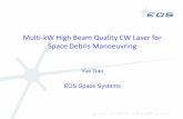 Multi-kW High Beam Quality CW Laser for Space Debris ...€¦ · Multi-kW High Beam Quality CW Laser for Space Debris Manoeuvring Yue Gao EOS Space Systems. The Right Laser for Space