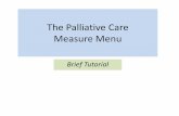 The Palliative Care Measure Menu - California Health Care … · 2018-01-02 · California Health Care Foundation, the Palliative Care (PC) Measure Menu is a web-based tool that lets