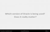 Which version of Oracle is being used? Does it really matter? · Why upgrade? 12c RAC New Features - synopsis Upgrade path & compatibility matrix Prepare to upgrade Grid Infrastructure