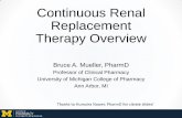 Continuous Renal Replacement Therapy Overview · Continuous Renal Replacement Therapy Overview Bruce A. Mueller, PharmD Professor of Clinical Pharmacy University of Michigan College