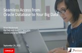 Seamless Access from Oracle Database to Your Big Datanyoug.org/wp-content/uploads/2015/09/Macdonald... · Seamless Access from Oracle Database to Your Big Data Brian Macdonald Big