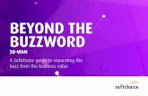BEYOND THE BUZZWORD · 2019-08-28 · SD-WAN speeds the performance of SaaS apps such as Office 365, and virtually eliminates networking outages, leading to happier, more productive
