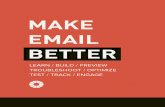 MAKE EMAIL BETTER · videos on email design and strategy. Grow your skills and make email better for everyone in the Litmus Community. Unlike other editors, Litmus Builder is continuously