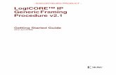- DISCONTINUED PRODUCT - LogiCORE™ IP Generic Framing Procedure … · 2019-10-17 · The Generic Framing Procedure v2.1 Getting Started Guide provides information about generating