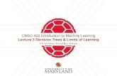 CMSC 422 Introduction to Machine Learning Lecture 3 ... · • Fundamental Machine Learning Concepts Ø Difference between memorization and generalization Ø What inductive bias is,