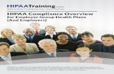 HIPAA Compliance Overview - HIPAATraining.com...HIPAA Compliance Overview for Employer Group Health Plans [And Employers] HIPAA is a federal law regulating the US healthcare system.
