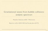 Gravitational waves from bubble collisions: analytic …ppp.ws/PPP2016/slides/t...LIGO announcement @ 2016/2/11 - Black hole binary 36M⊙ + 29M⊙ →62M⊙ with 3.0M⊙ radiated