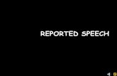 REPORTED SPEECH - cje.ids.czest.plReported speech (also known as indirect speech) refers to a sentence reporting what someone has said. It is almost always used in spoken English.