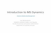 Introduction to MS Dynamics - is.muni.cz · Introduction to MS Dynamics (Customer Relationship Management) Ing.J.Skorkovský,CSc. MASARYK UNIVERSITY BRNO, Czech Republic Faculty of