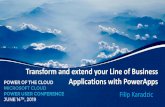 Transform and extend your Line of Business Applications ...€¦ · PowerApps Power BI Common Data Service ... for Apps Microsoft Flow Dynamics 365 Office 365 Standalone Apps Build