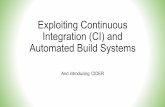 Exploiting Continuous Integration (CI) and Automated Build … CON 25/DEF CON 25... · 2017-07-14 · Exploiting Continuous Integration (CI) and Automated Build Systems And introducing