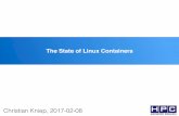 The State of Linux Containers - HPC Advisory Council...low-level runtime, reference implementation of OCI 2. rkt (CoreOS) Runtime to download,verify and start App Containers 3. Singularity