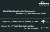 Cloud-Native Sandboxes for Microservices: Palo Alto ... · Cloud-Native Sandboxes for Microservices: Understanding New Threats and Attacks Tongbo Luo (Chief AI Security Scientist,