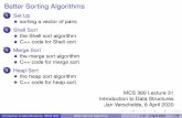 Better Sorting Algorithmshomepages.math.uic.edu/~jan/mcs360/better_sorts.pdf · More of chapter 10 on sorting algorithms with Shell sort, heap sort, and merge sort. Exercises: 1 Modify