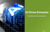 AI-Driven Enterprise · 2019-08-14 · THE AI-DRIVEN ENTERPRISE To Date The New Wireless Network 2019/2020 The New Edge (wired/wireless campus) Long Term The New IT Infrastructure