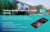 Finding digital evidence in mobile devices - DFRWS · Finding digital evidence in mobile devices Research project by B.Sc. student Vince Noort Supervised and sponsored by Dutch National