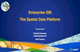 Enterprise GIS The Spatial Data Platformthemimu.info/.../suzeeyar-presentations/P04_Sukit_Enterprise_GIS_EN.pdf · GIS Platform Provides Geospatial Capabilities Across the Entire