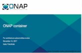 ONAP container · 2017-11-14 · ONAP container For architecture subcommittee review November 14, 2017 Isaku Yamahata ... be beyond R-2/3 container/COE. Design principle ... South