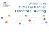 Welcome to CCS Tech Pillar Directors Briefing · 2018-12-01 · Transformation Strategy and Digital by Default agenda. Ultimately, supporting the cultural and commercial transformation