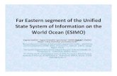 Far Eastern segment of the Unified State System ......Far Eastern segment of the Unified State System of Information on the World Ocean (ESIMO) Evgeny 1Vyazilov 1,geny Evgeny Uraevsky