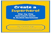 Create A Superhero!  · Superheroes use their powers for the good of others. Villains use their powers for themselves and often for evil. There are many types of superheroes; some