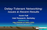 Delay-Tolerant Networking - kfall.comkfall.com/talks/dtn-CCW-Oct-2004.pdf · bike (data mule) intermittent high capacity Geo satellite medium/low capacity dial-up link low capacity